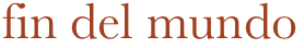 fin del mundo